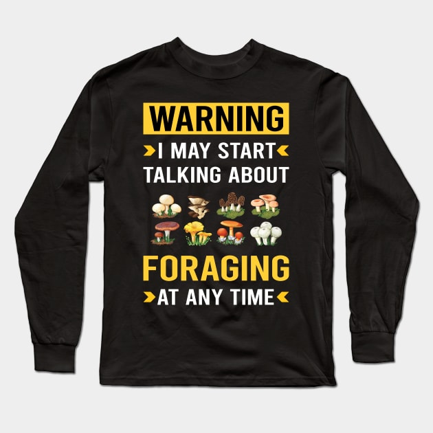 Warning Foraging Forage Forager Long Sleeve T-Shirt by Good Day